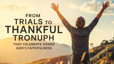 From Trials to Triumph: Christian Thankful Songs That Celebrate God’s Faithfulness